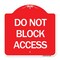 Signmission Designer Series Sign-Do Not Block Access, Red & White Aluminum Sign, 18" x 18", RW-1818-24189 A-DES-RW-1818-24189 - alternate 1